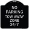 Signmission No Parking Tow Away Zone 247 Heavy-Gauge Aluminum Architectural Sign, 18" x 18", BS-1818-23792 A-DES-BS-1818-23792 - alternate 1